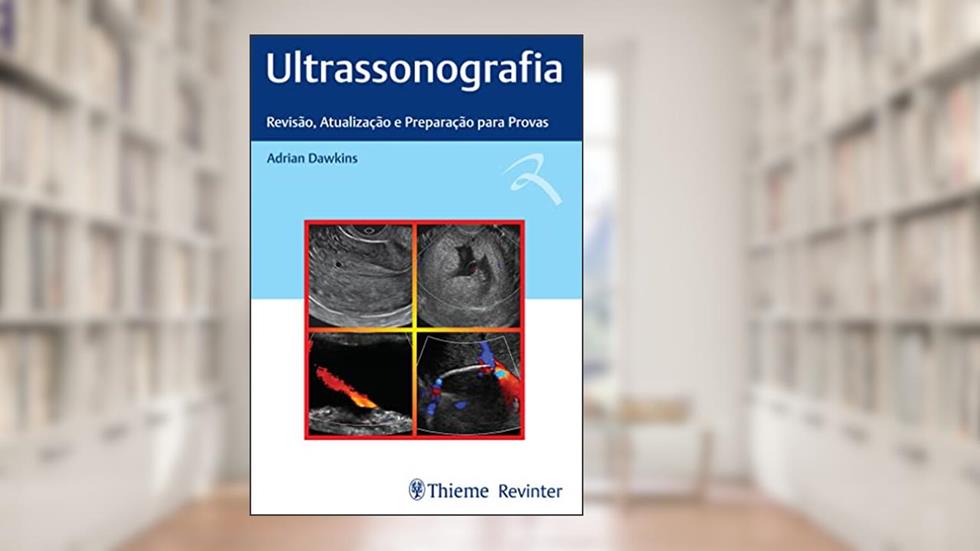 Ultrassonografia: Revisão, Atualização e Preparação para Provas, do autor Adrian Dawkins