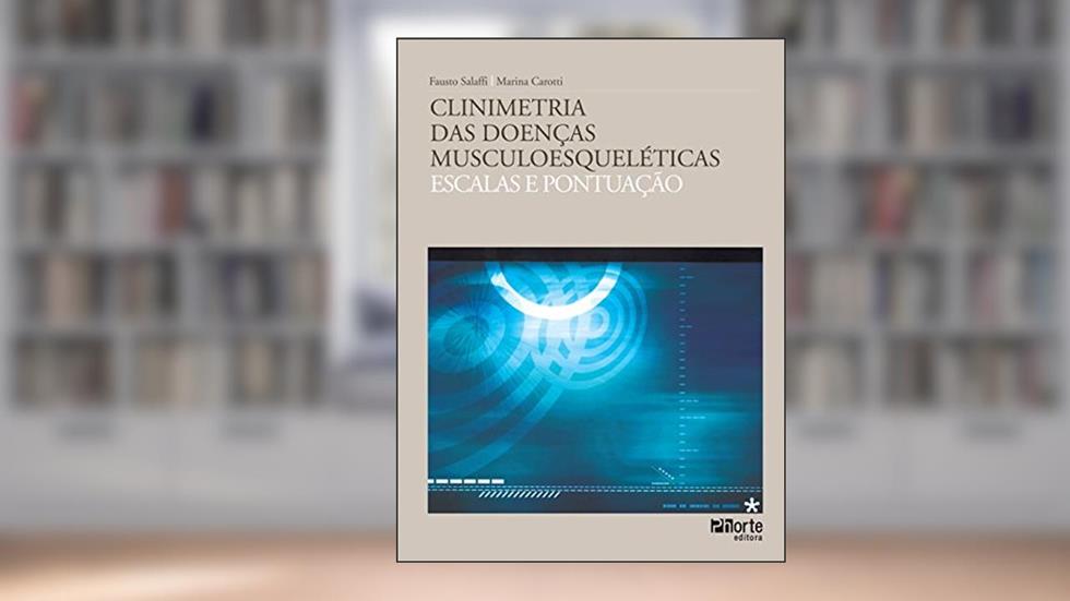 Clinimetria das Doenças Musculoesqueléticas. Escalas e Pontuação, do autor Marina Carotti; Fausto Salaffi
