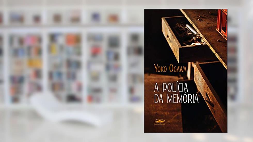 A Polícia da memória, do autor Yoko Ogawa