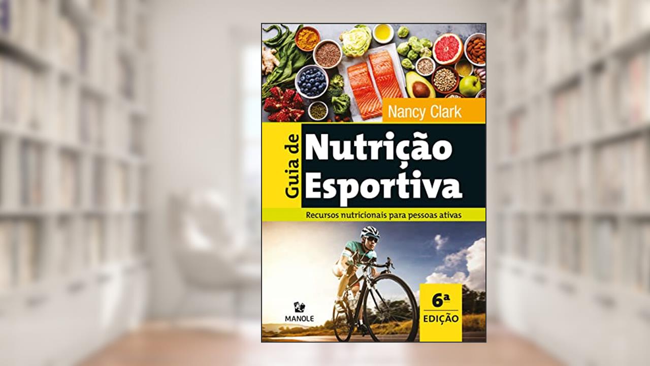 Guia de nutrição esportiva: Recursos nutricionais para pessoas ativas, do autor Nancy Clark