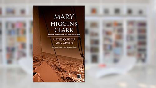 Capa de Antes que eu diga adeus, do autor Mary Higgins Clark