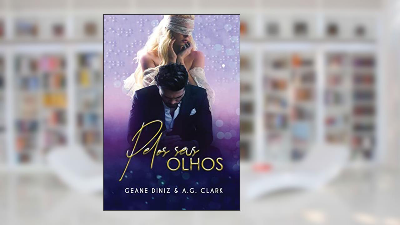 Pelos seus olhos (CEOs irresistíveis), do autor Geane Diniz & A.G. Clark; Geane Diniz; A.G. Clark