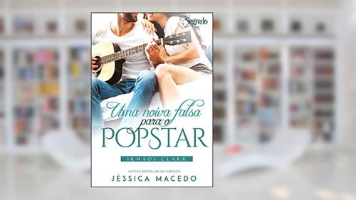 Capa de Uma noiva falsa para o popstar (Irmãos Clark Livro 2), do autor Jéssica Macedo