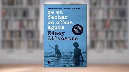 Capa de Se eu fechar os olhos agora, do autor Edney Silvestre