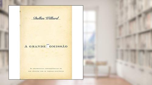 Capa de A Grande Omissão, do autor Dallas Willard