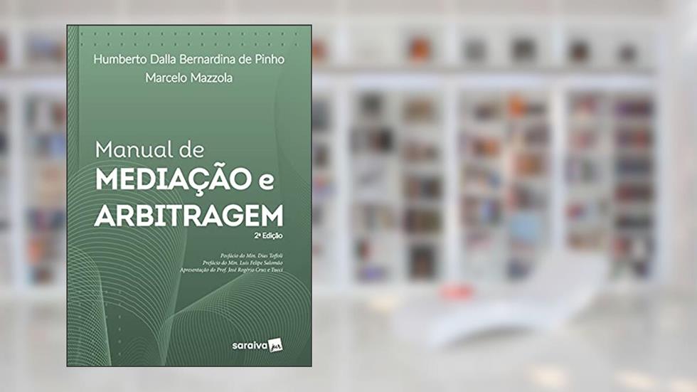 Manual de mediação e arbitragem, do autor Humberto Dalla Bernadina de Pinho; Marcelo Mazzola