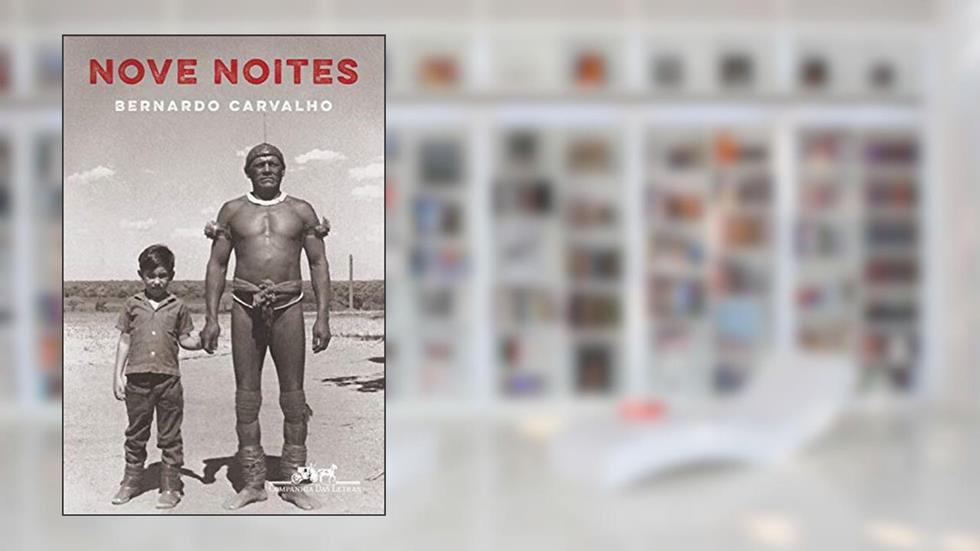 Nove noites: Romance, do autor Bernardo Carvalho