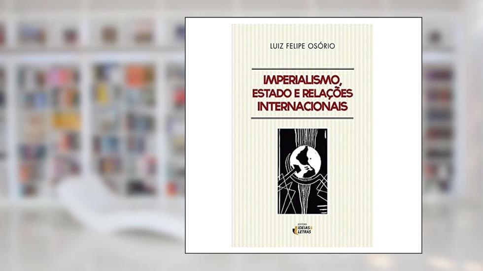 Imperialismo, Estado e Relações Internacionais, do autor Luiz Felipe Osório