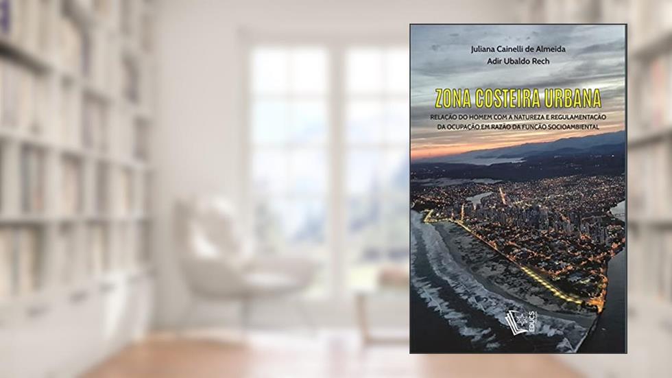 Zona Costeira Urbana, do autor Adir Ubaldo Rech; juliana Cainelli De Almeida