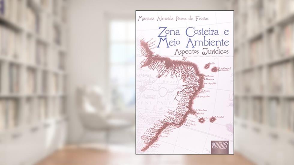 Zona Costeira e Meio Ambiente - Aspectos Jurídicos, do autor Mariana Almeida Passos de Freitas