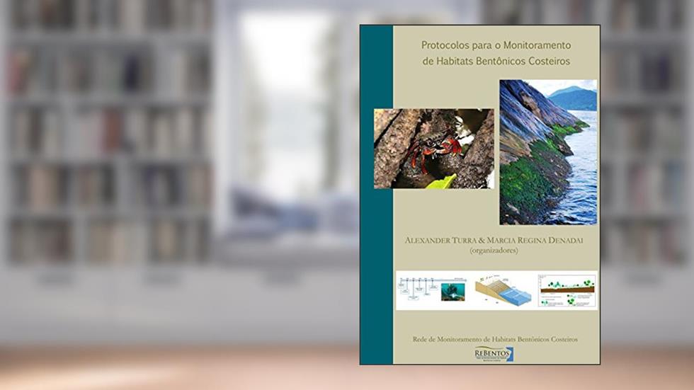 Protocolos para o monitoramento de habitats bentônicos costeiros, do autor Alexander Turra; Marcia Regina Denadai