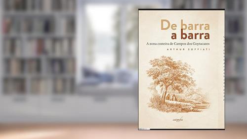 Capa de De Barra a Barra: a Zona Costeira de Campos dos Goytacazes, do autor Arthur Soffiati