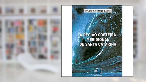 Capa de A Região Costeira Meridional de Santa Catarina, do autor Colombo Machado Salles