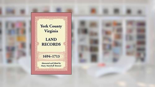 Capa de York County Virginia Land Records 1694-1713, do autor Mary Marshall Brewer