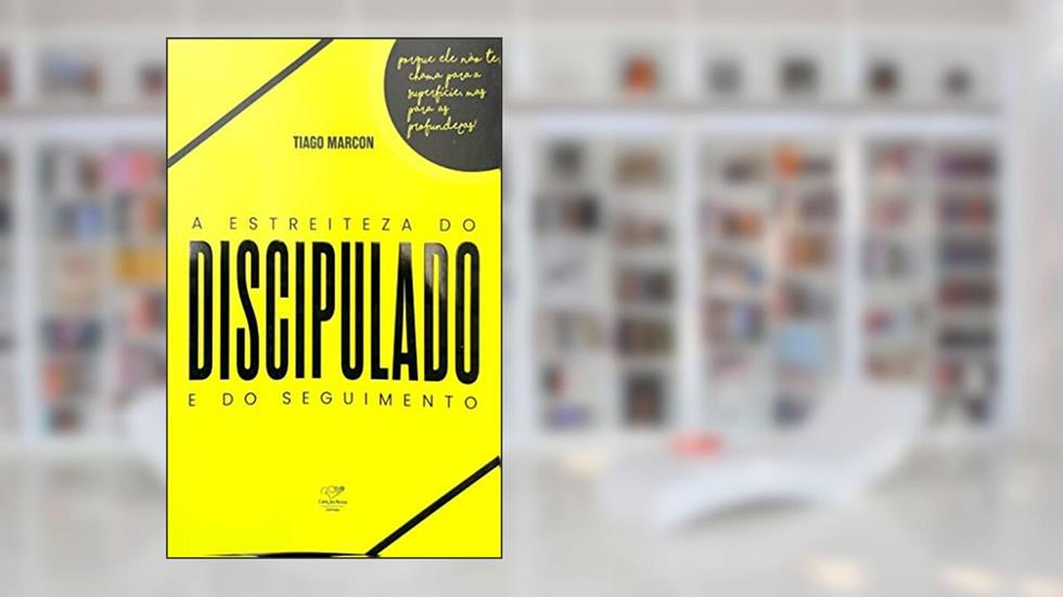 A ESTREITEZA DO DISCIPULADO E DO SEGUIMENTO, do autor TIAGO MARCON
