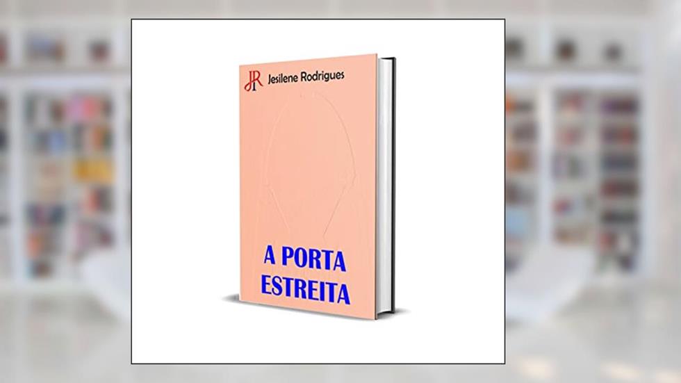 A PORTA ESTREITA, do autor JESILENE RODRIGUES