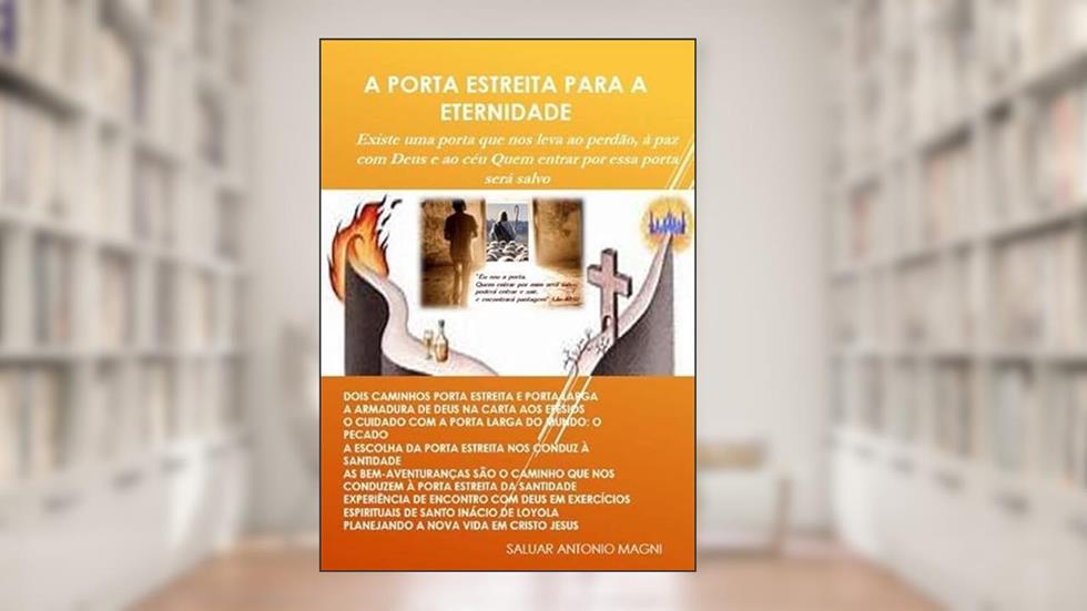 A Porta Estreita Para a Eternidade, do autor Saluar Antonio Magni