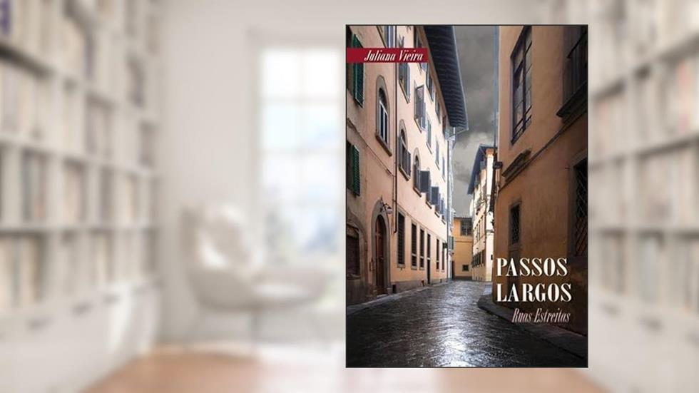 Passos Largos, Ruas Estreitas, do autor Juliana Vieira