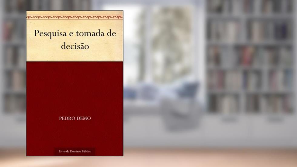 Pesquisa e tomada de decisão, do autor Pedro Demo