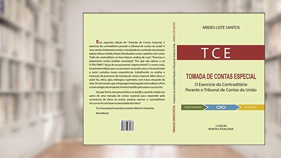 Tomada de Contas Especial: O exercício do contraditório perante o Tribunal de Contas da União, do autor Arides Santos