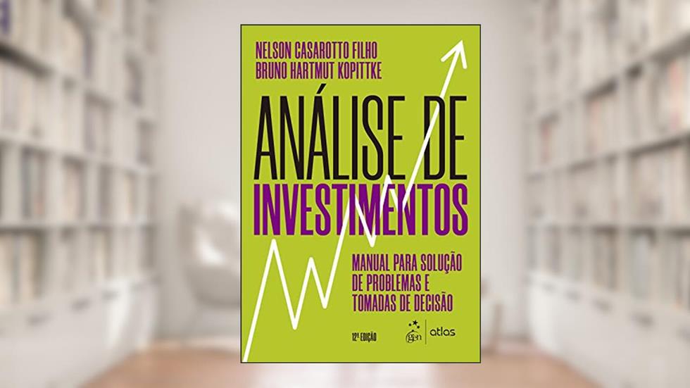 Análise de Investimentos - Manual para Solução de Problemas e Tomadas de Decisão, do autor Nelson CASAROTTO FILHO; Bruno Hartmut KOPITTKE