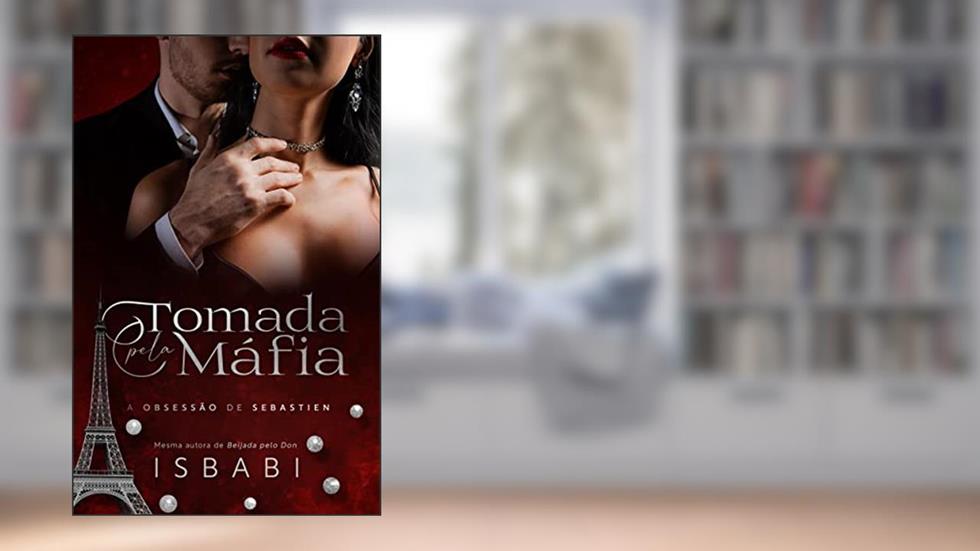 Tomada pela Máfia (A Obsessão de Sebastien) (Ordem dos livros Livro 2), do autor Is Babi