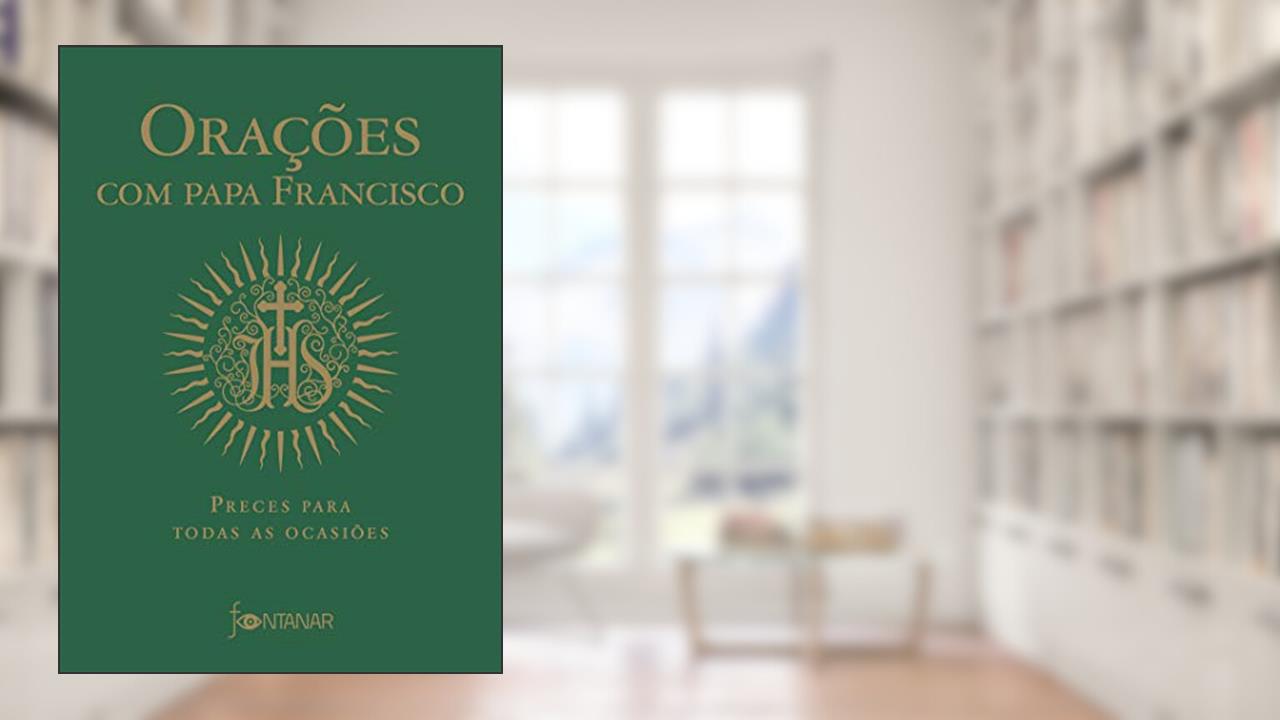 Orações com Papa Francisco: Preces para todas as ocasiões, do autor Jorge Mario Bergoglio (Papa Francisco)