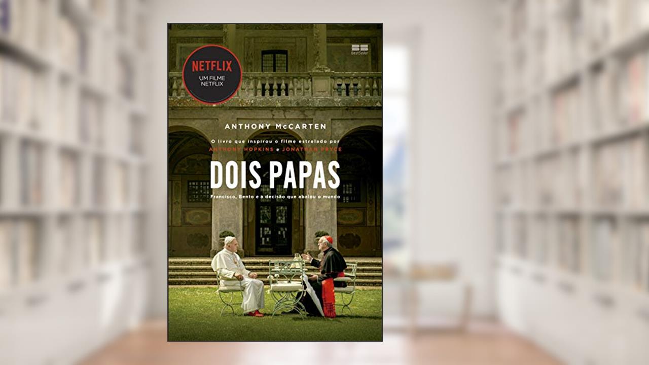 Dois Papas: Francisco, Bento e a decisão que abalou o mundo, do autor Anthony McCarten