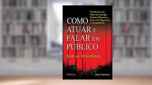 Capa de Como Atuar e Falar em Público - sob os Holofotes, do autor Janet Esposito