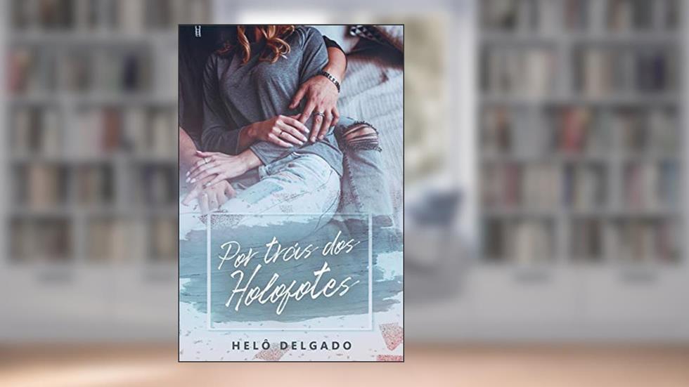 Por Trás dos Holofotes ((Im)Perfeitos Livro 2), do autor Helô Delgado