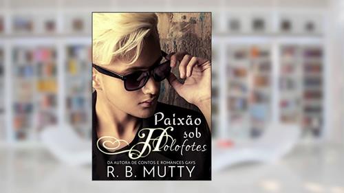 Capa de Paixão sob Holofotes, do autor R. B Mutty