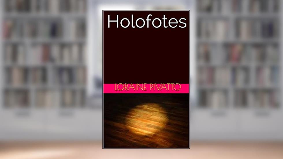 Holofotes, do autor Loraine Pivatto