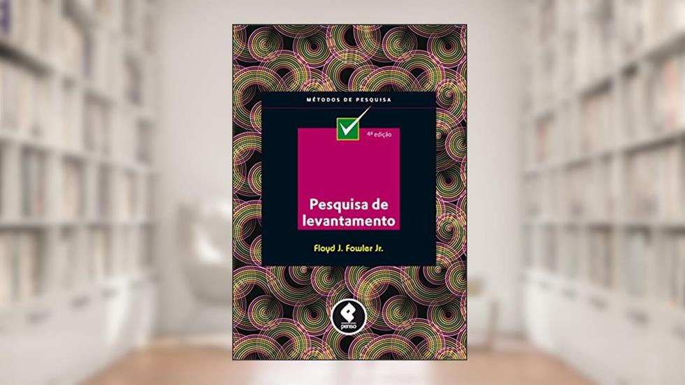 Pesquisa de Levantamento (Métodos de Pesquisa), do autor Floyd J. Fowler Jr.