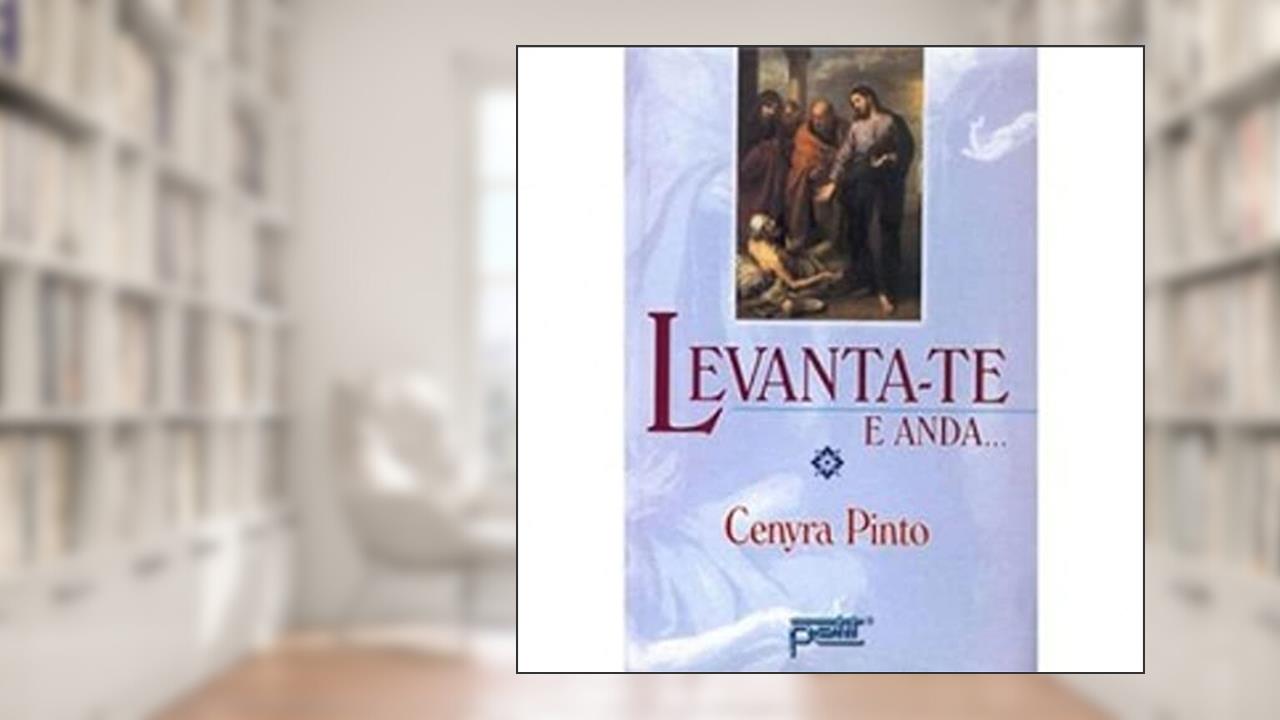 Levanta-Te E Anda, do autor Cenyra Pinto
