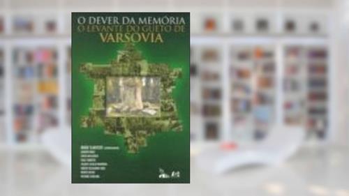 Capa de O Dever da Memória. O Levante do Gueto de Varsóvia, do autor Abrão Slavutzky