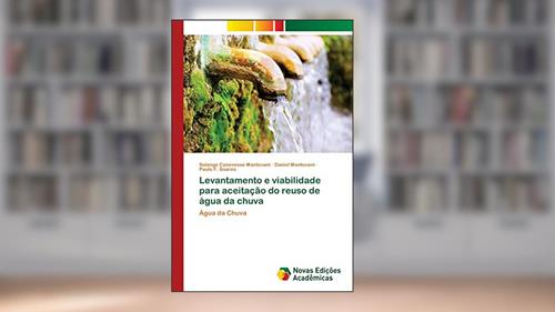 Capa de Levantamento e viabilidade para aceitação do reuso de água da chuva, do autor Solange Canevesse Mantovani; Daniel Mantovani; Paulo F. Soares