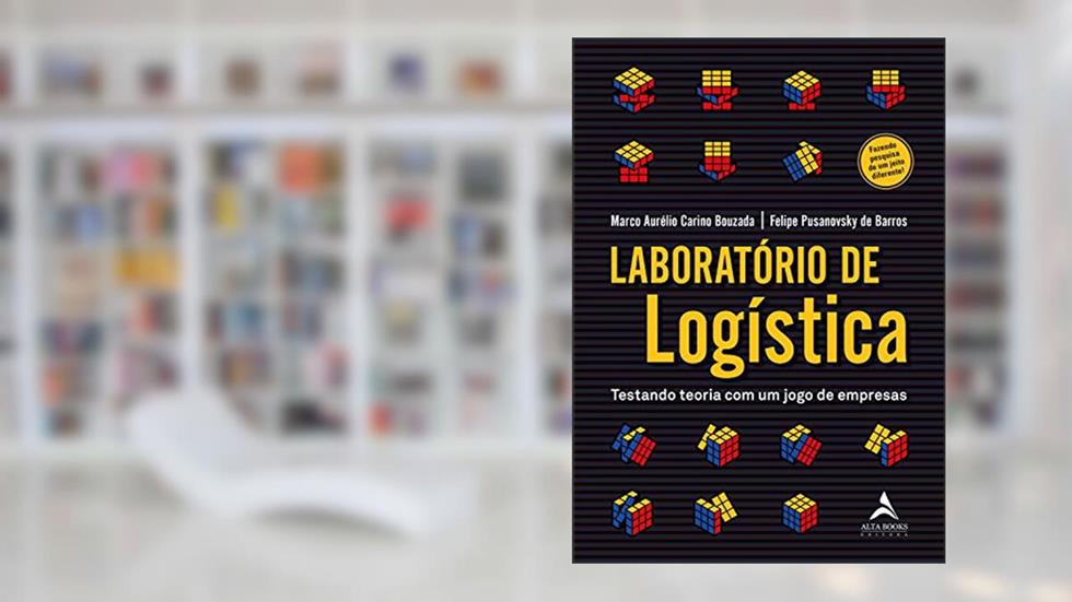 Laboratório de Logística: Testando Teoria com um Jogo de Empresas, do autor Marco Aurélio Carino Bouzada; Felipe Pusanovsky de Barros