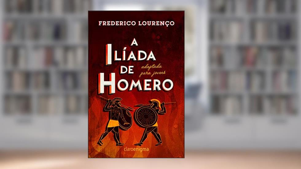 A ilíada de Homero adaptada para jovens, do autor Frederico Lourenço