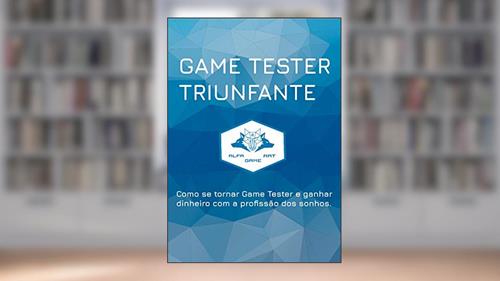 Capa de Game Tester Triunfante: Como se tornar Game Tester e ganhar dinheiro com a profissão dos sonhos., do autor Fagner Teixeira