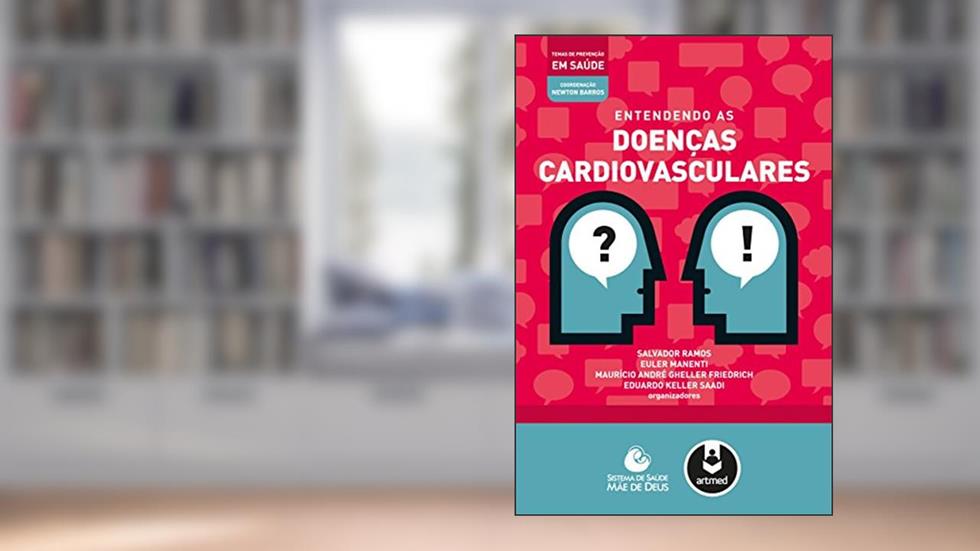Entendendo as Doenças Cardiovasculares, do autor Salvador Ramos; Euler Manenti; Maurício André Gheller Friedrich; Eduardo Keller Saadi