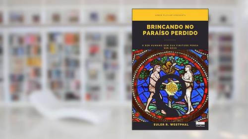 Capa de Brincando no Paraíso Perdido: as estruturas religiosas da ciência., do autor Euler R. Westphal