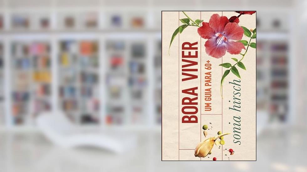Bora Viver: Um Guia para 60+, do autor Sonia Hirsch