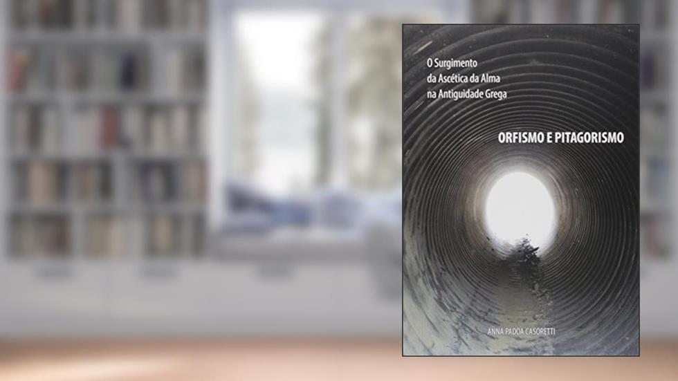 O Surgimento da Ascética da Alma na Antiguidade Grega, do autor Anna Padoa Casoretti