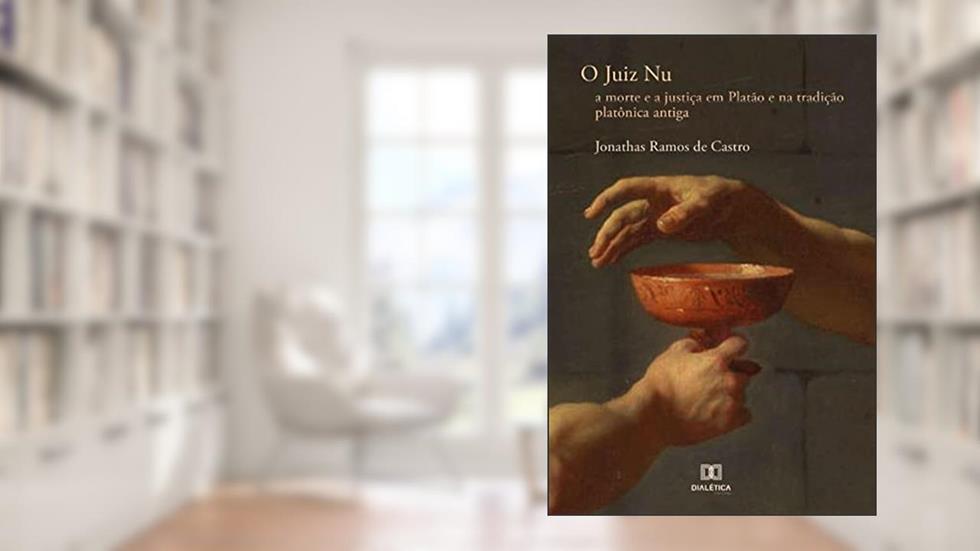 O juiz nu: a morte e a justiça em Platão e na tradição platônica antiga, do autor Jonathas Ramos de Castro