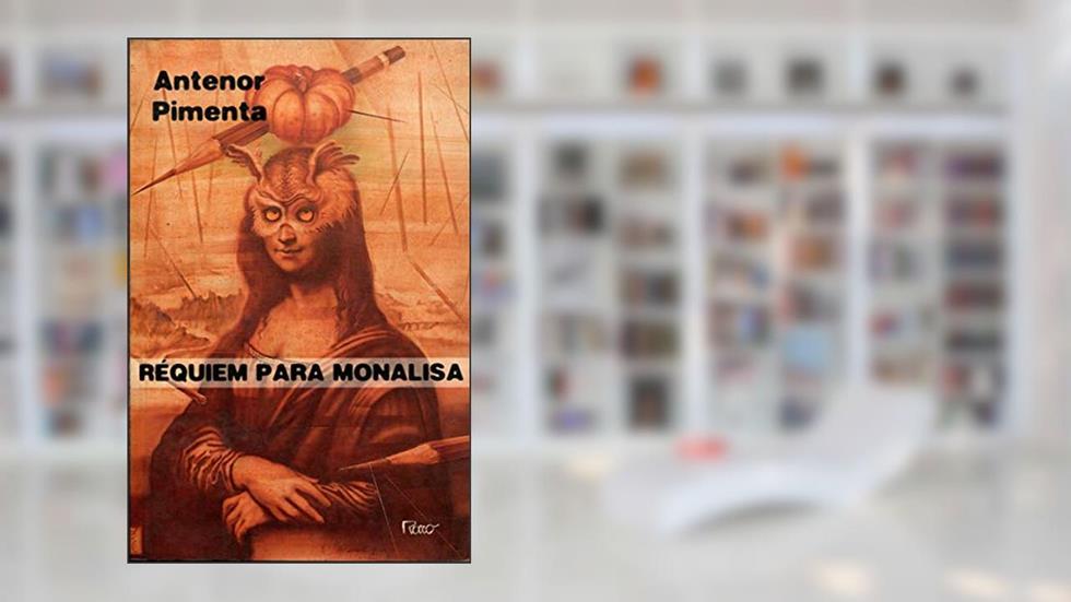 Réquiem Para Monalisa, do autor Antenor Pimenta