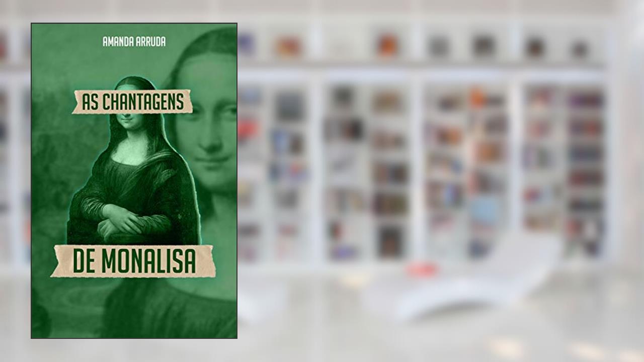 As Chantagens de Monalisa, do autor Amanda Arruda