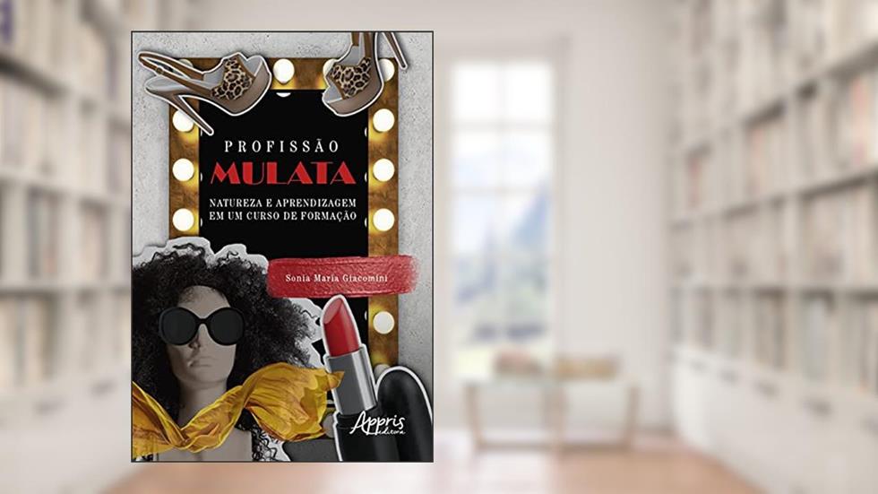 Profissão mulata: natureza e aprendizagem em um curso de formação, do autor Sonia Maria Giacomini