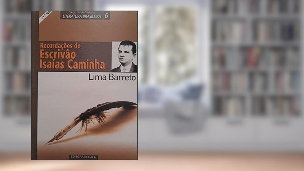 6 - Recordacoes do Escrivao Isaias Caminha - Lima Barreto, do autor Escala