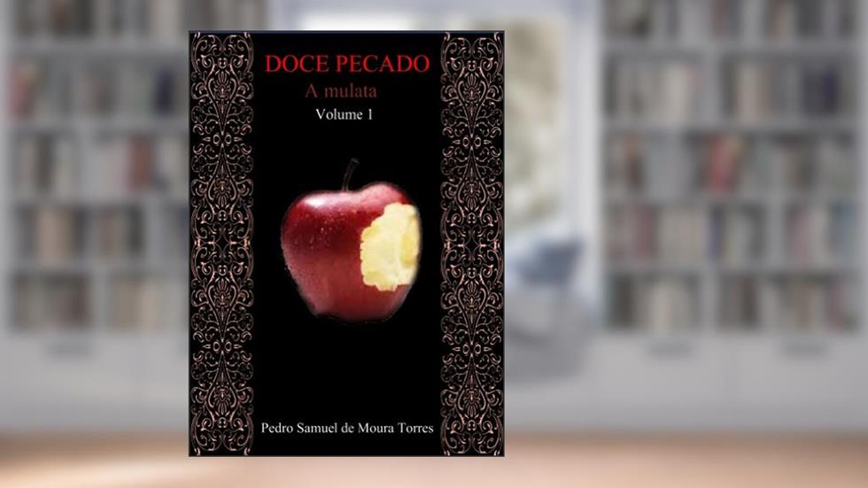 Doce pecado (A mulata Livro 1), do autor Pedro Samuel de Moura Torres