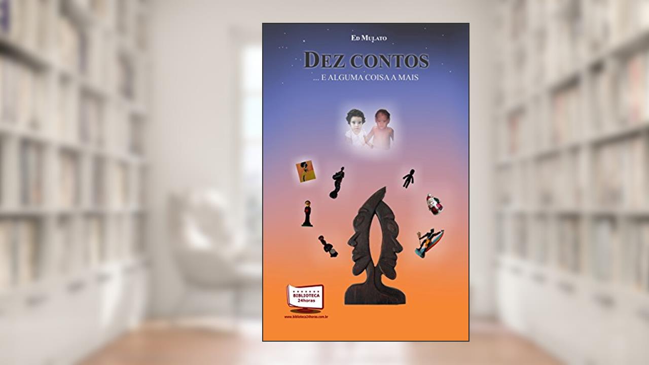 Dez contos e alguma coisa a mais, do autor Ed Mulato